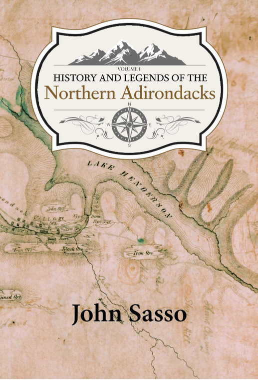 History And Legends Of The Nothern Adirondacks: Volume 1