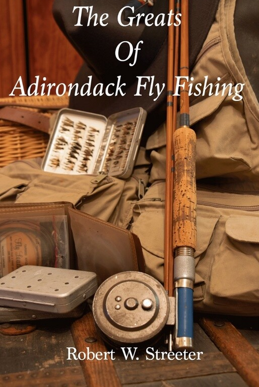 The Greats Of Adirondack Fly Fishing