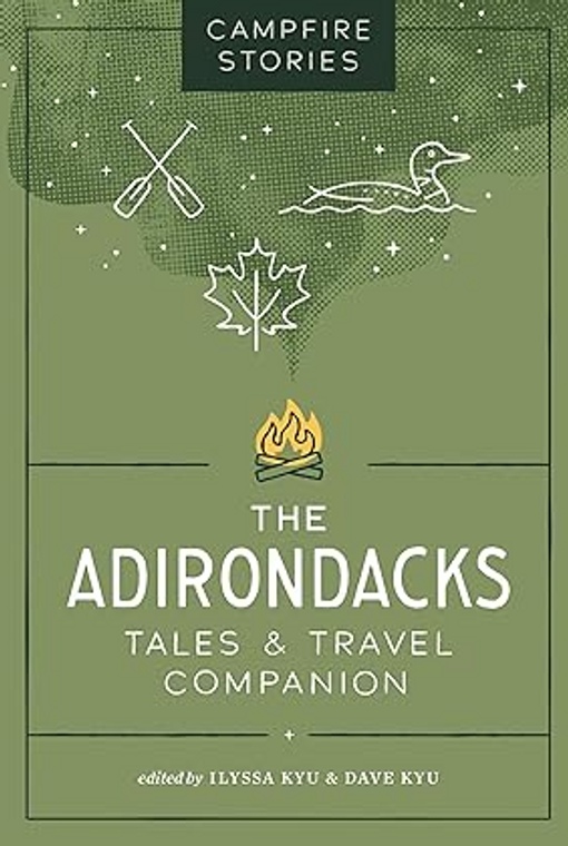 Campfire Stories: The Adirondacks: Tales & Travel Companion