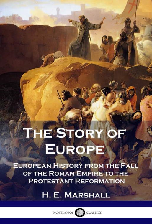 The Story of Europe: European History from the Fall of the Roman Empire to the Protestant Reformation