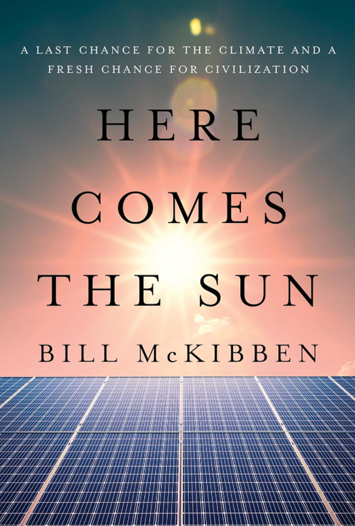 Here Comes the Sun: A Last Chance for the Climate and a Fresh Chance for Civilization