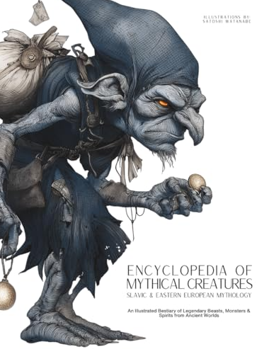 Encyclopedia Of Mythical Creatures: Slavic & Eastern European Mythology