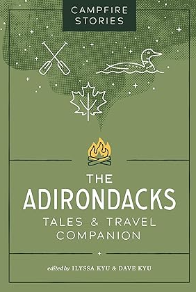 Campfire Stories: The Adirondacks: Tales & Travel Companion