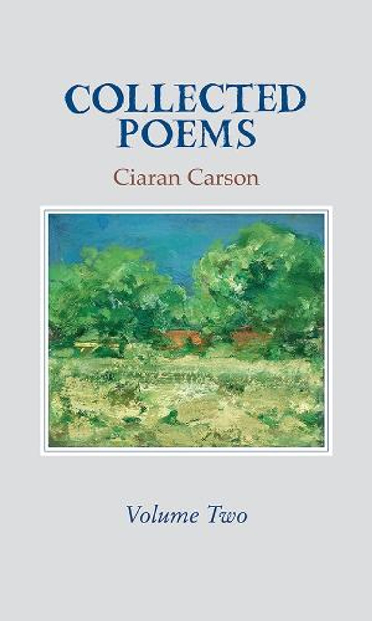 Collected Poems Volume Two Ciaran Carson Bookworm Bookstore