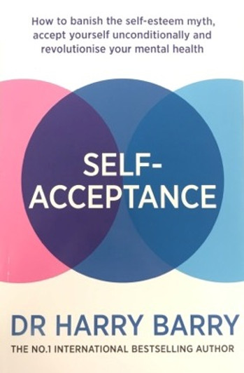 Self-Acceptance / Dr. Harry Barry