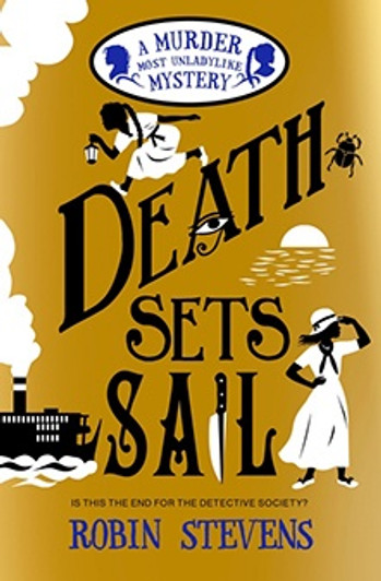 Murder Most Unladylike 9 : Death Sets Sail / Robin Stevens