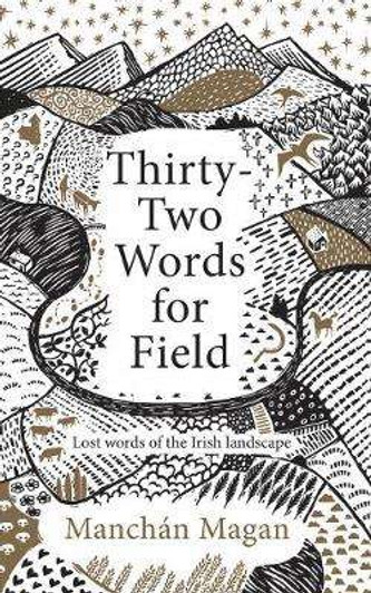 Thirty-Two Words for Fields H/B / Manchan Magan