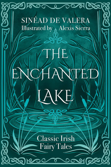 Enchanted Lake : Classic Irish Fairy Stories / Sinead De Valera