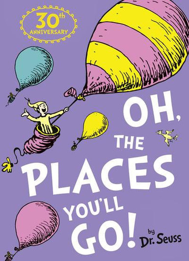 Oh the Places You'll Go! / Dr. Seuss