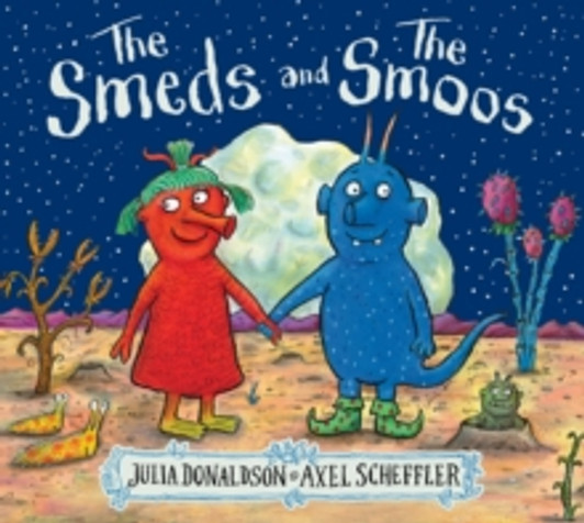 Smeds and the Smoos P/B, The / Julia Donaldson & Axel Scheffler
