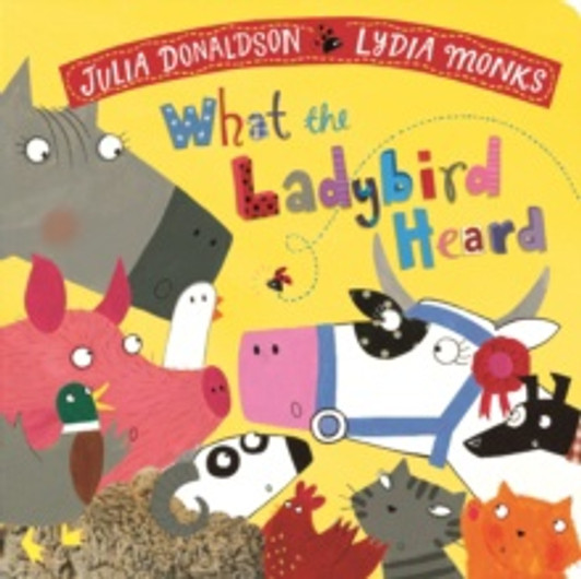 What the Ladybird Heard B/B / Julia Donaldson & Lydia Monks