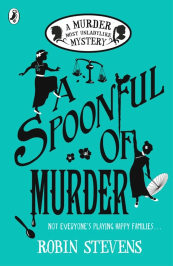 Murder Most Unladylike 6 : A Spoonful of Murder / Robin Stevens