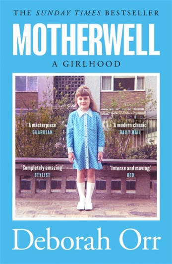 Motherwell A Girlhood / DEBORAH ORR