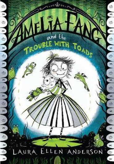Amelia Fang and the Trouble with Toads / Laura Ellen Anderson
