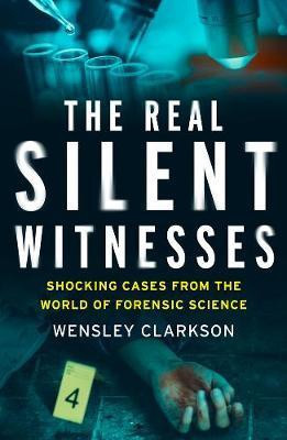 Real Silent Witnesses, The / Wensley Clarkson