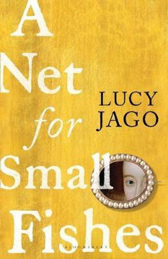 Net for Small Fishes, A / Lucy Jago