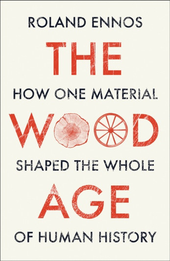 Wood Age, The / Roland Ennos