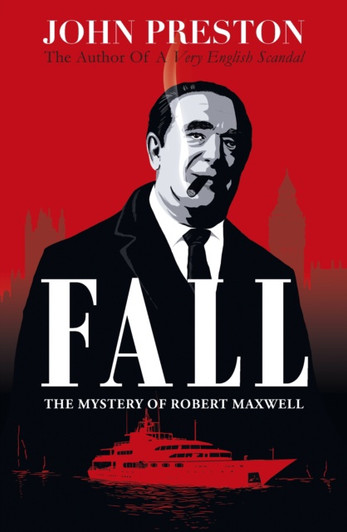 Fall The Mystery of Robert Maxwell / John Preston