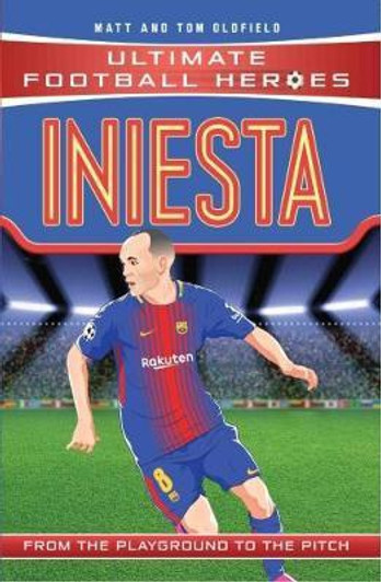 Ultimate Football Heroes: Iniesta / Matt & Tom Oldfield