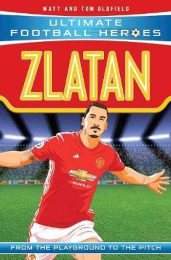 Ultimate Football Heroes: Zlatan / Matt & Tom Oldfield