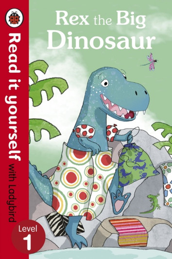 Read It Yourself Ladybird Level 1 - Rex the Big Dinosaur