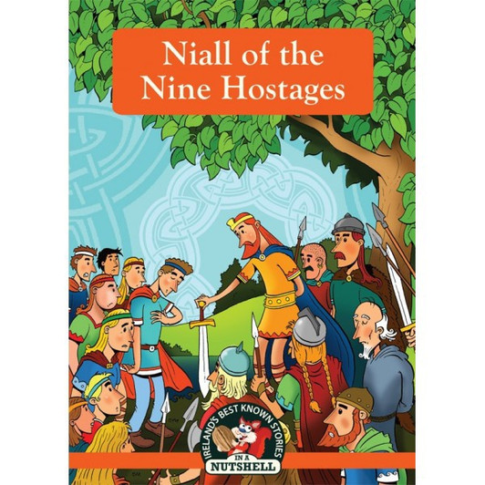 Nutshell Irish Myths & Legends Book 19: Niall Of the Nine Hostages