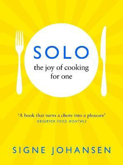 Solo : The Joy of Cooking for One / Signe Johansen