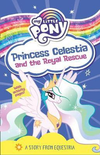 My Little Pony Princess Celestia and the Royal Rescue / G.M. Berrow