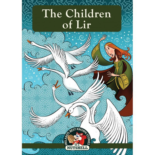 Nutshell Irish Myths & Legends Series Book 1 : Children of Lir