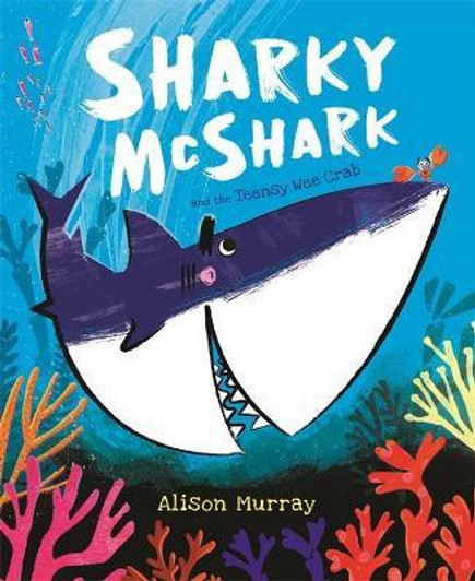 Sharky McShark and the Teensy Wee Crab / Alison Murray