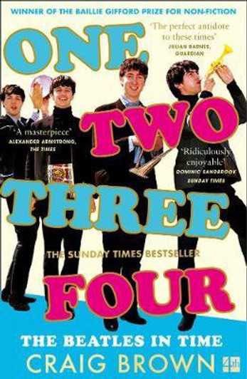 One Two Three Four: The Beatles in Time / Craig Brown