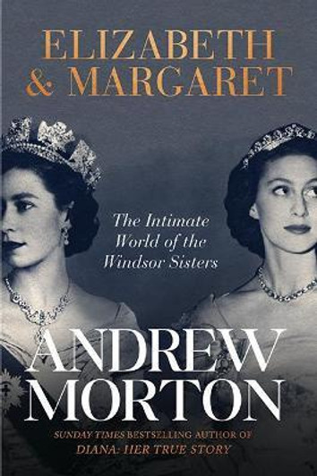 Elizabeth & Margaret / Andrew Morton