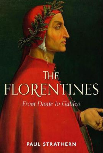 Florentines: From Dante to Galileo, The / Paul Strathern