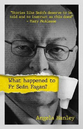 What Happened to Fr Sean Fagan? P/B / Angela Hanley