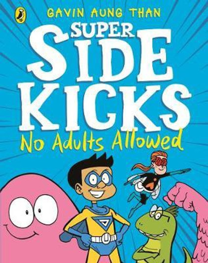 Super Sidekicks : No Adults Allowed / Gavin Aung Than