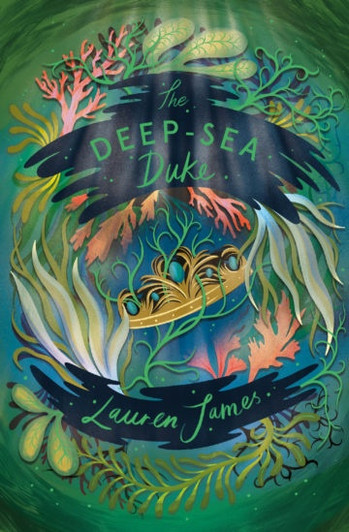 Deep-Sea Duke, The / Lauren James