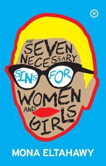 Seven Necessary Sins for Women and Girls, The / Mona Eltahawy