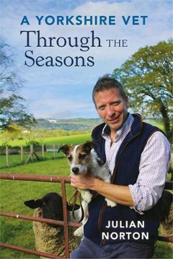 Yorkshire Vet: Through the Seasons / Julian Norton