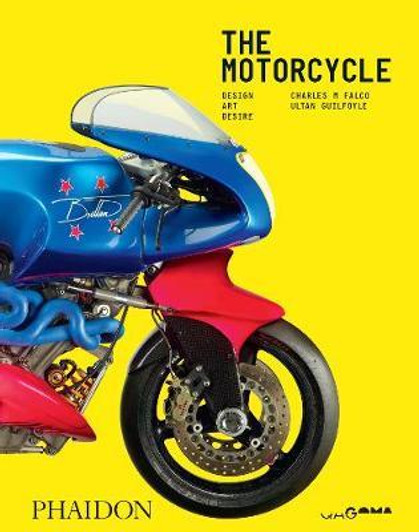 The Motorcycle: Design, Art, Desire H/B / Ultan Guilfoyle  & Charles M Falco