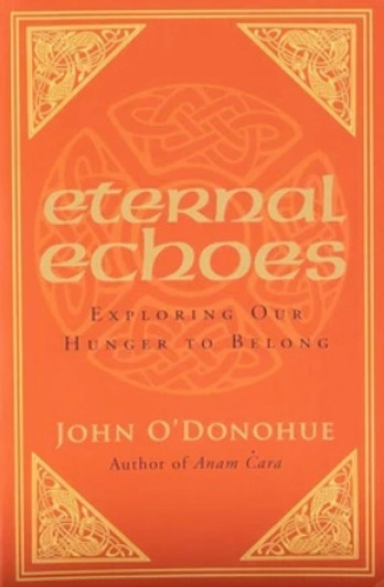 Eternal Echoes / John O'Donohue