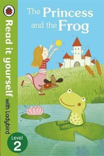 Read It Yourself Ladybird Level 2: The Princess and the Frog