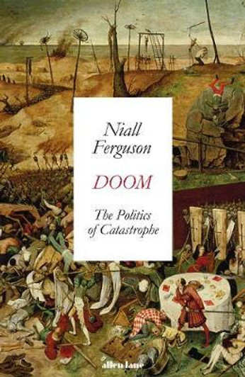 Doom: The Politics of Catastrophe H/B / Niall Ferguson
