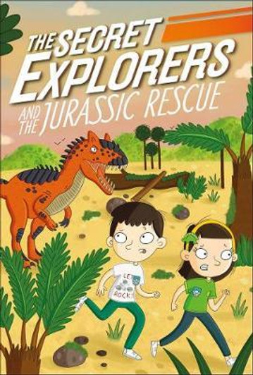 Secret Explorers and the Jurassic Rescue / SJ King