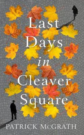 Last Days in Cleaver Square H/B  / Patrick McGrath