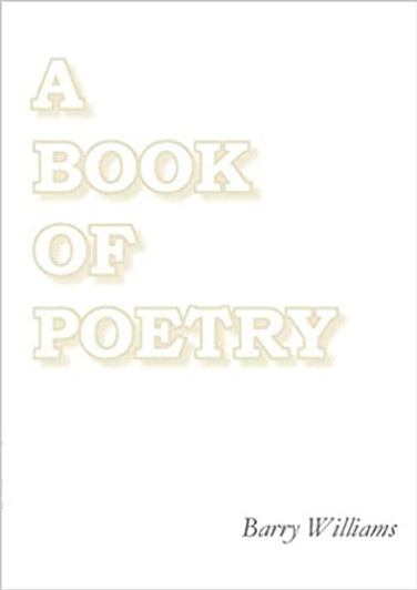 Book of Poetry, A / Barry Williams