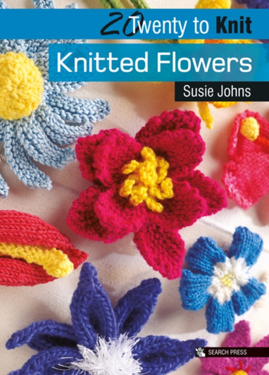 Twenty to Knit Knitted Flowers / Susie Johns
