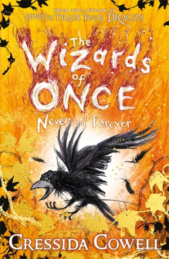 Wizards of Once 4 : Never and Forever / Cressida Cowell