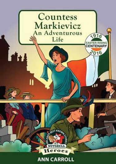 Nutshell Heroes Book 2: Countess Markievicz An Adventurous Life