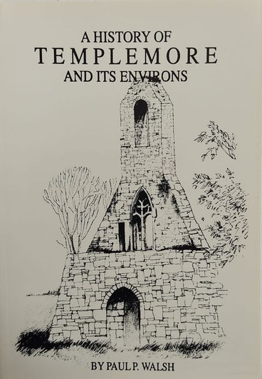 History of Templemore and it's Environs / Paul P. Walsh