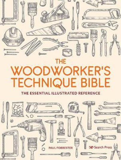 Woodworker's Technique Bible / Paul Forrester